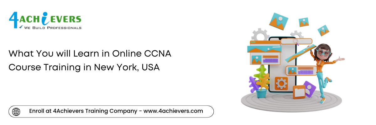 What You will Learn in Online CCNA Course Training in the New York, USA