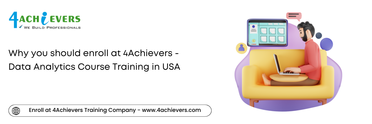 Why you should enroll at 4Achievers - Data Analytics Course Training in the USA