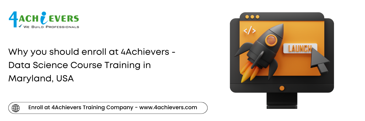 Why you should enroll at 4Achievers - Data Science Course Training in the Maryland, USA