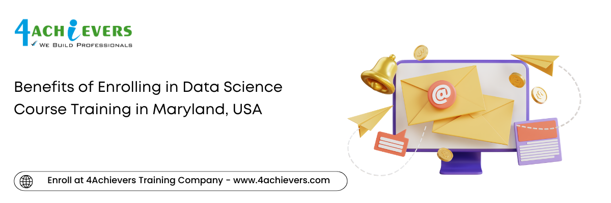 Benefits of Enrolling in Data Science Course Training in the Maryland, USA