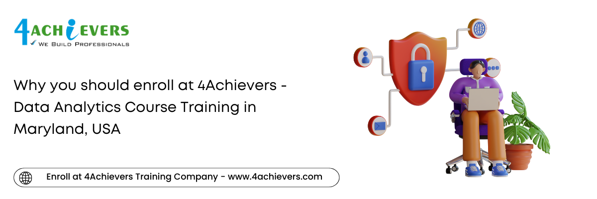 Why you should enroll at 4Achievers - Data Analytics Course Training in the Maryland, USA