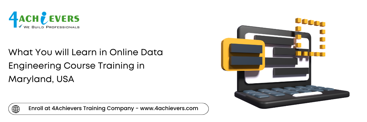What You will Learn in Online Data Engineering Course Training in the Maryland, USA