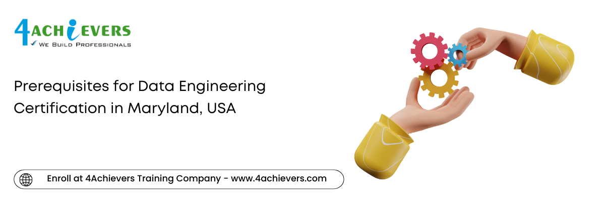 Prerequisites for Data Engineering Certification in the Maryland, USA