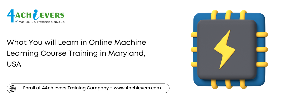 What You will Learn in Online Machine Learning Course Training in the Maryland, USA