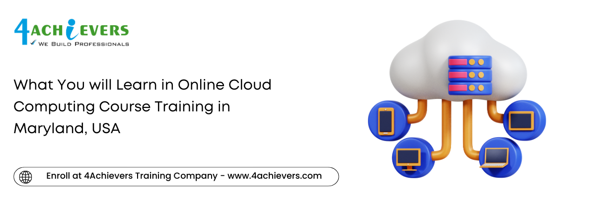 What You will Learn in Online Cloud Computing Course Training in the Maryland, USA