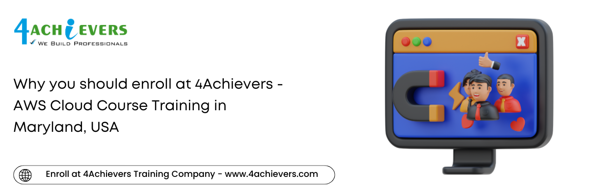 Why you should enroll at 4Achievers - AWS Cloud Course Training in the Maryland, USA