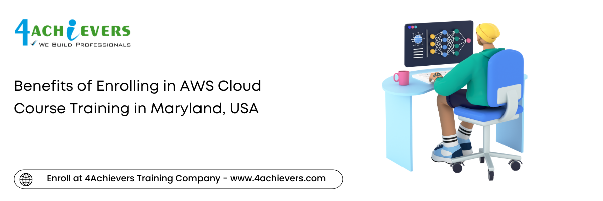 Benefits of Enrolling in AWS Cloud Course Training in the Maryland, USA