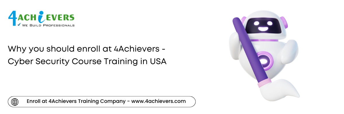 Why you should enroll at 4Achievers - Cyber Security Course Training in the USA