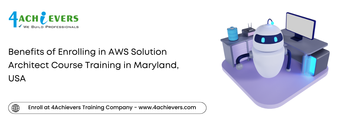 Benefits of Enrolling in AWS Solution Architect Course Training in the Maryland, USA