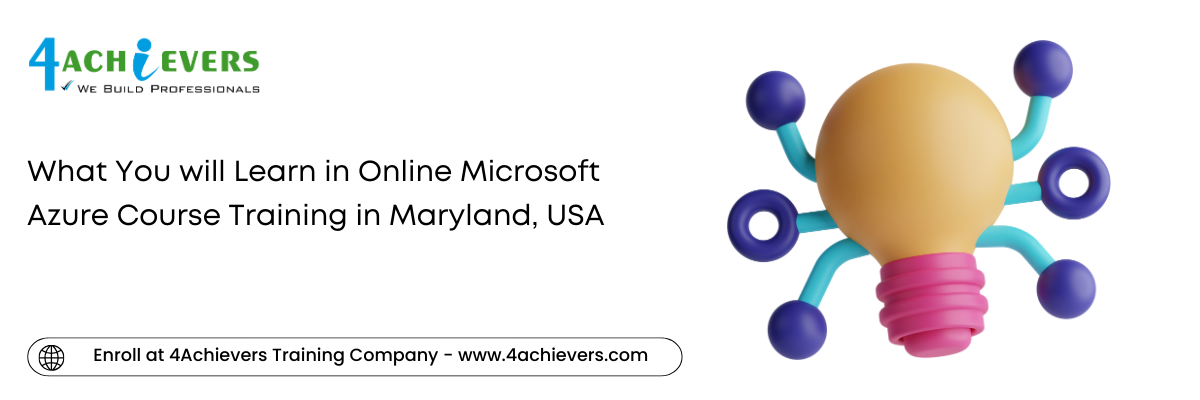 What You will Learn in Online Microsoft Azure Course Training in the Maryland, USA