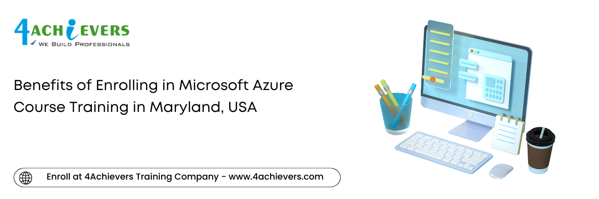 Benefits of Enrolling in Microsoft Azure Course Training in the Maryland, USA