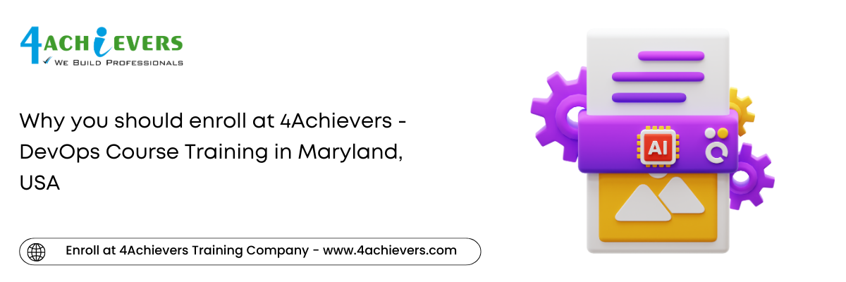 Why you should enroll at 4Achievers - DevOps Course Training in the Maryland, USA