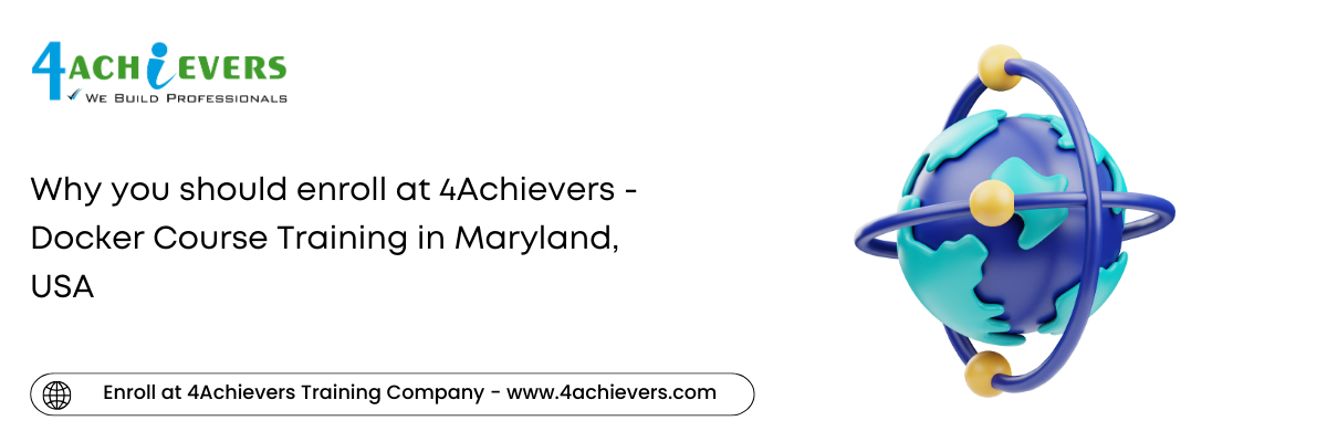 Why you should enroll at 4Achievers - Docker Course Training in the Maryland, USA