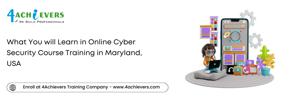 What You will Learn in Online Cyber Security Course Training in the Maryland, USA