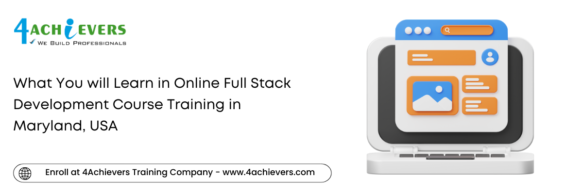 What You will Learn in Online Full Stack Development Course Training in the Maryland, USA