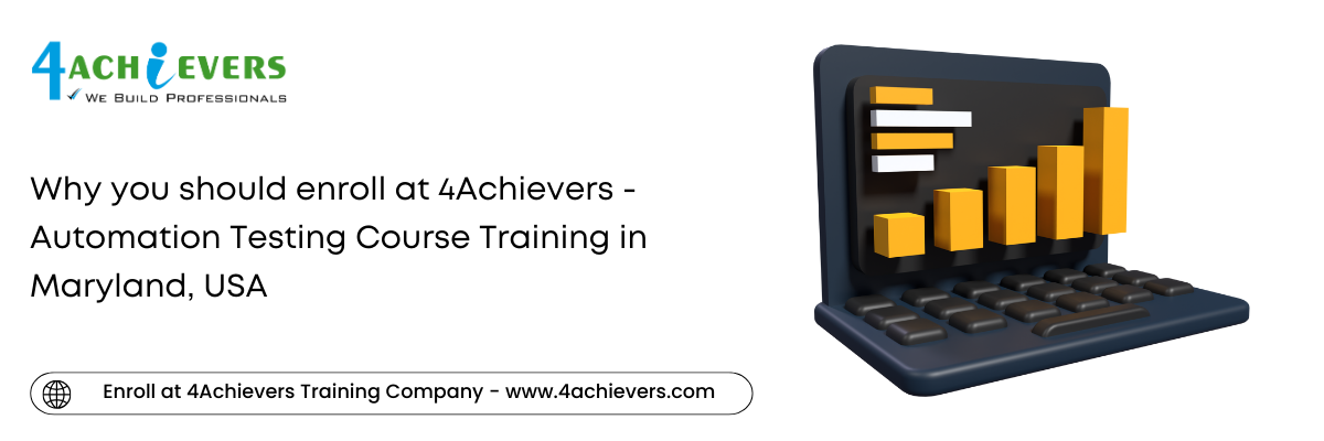 Why you should enroll at 4Achievers - Automation Testing Course Training in the Maryland, USA