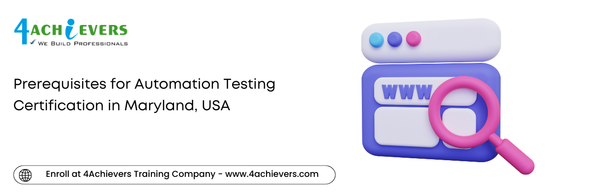 Prerequisites for Automation Testing Certification in the Maryland, USA