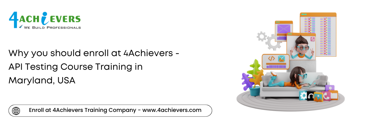 Why you should enroll at 4Achievers - API Testing Course Training in the Maryland, USA