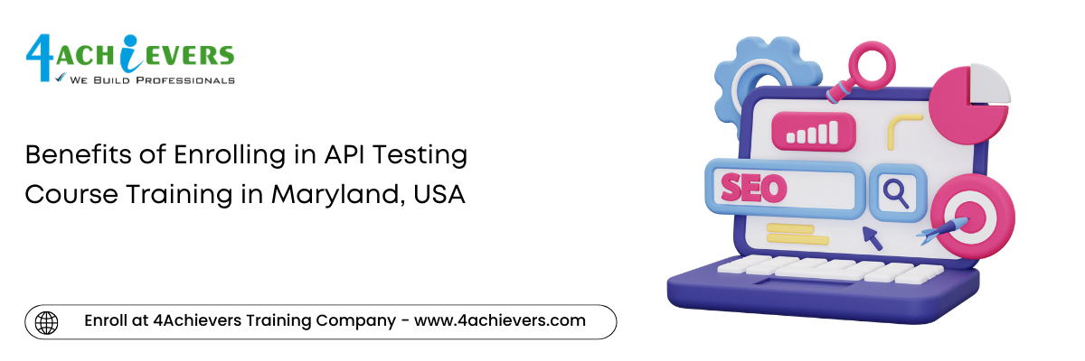 Benefits of Enrolling in API Testing Course Training in the Maryland, USA