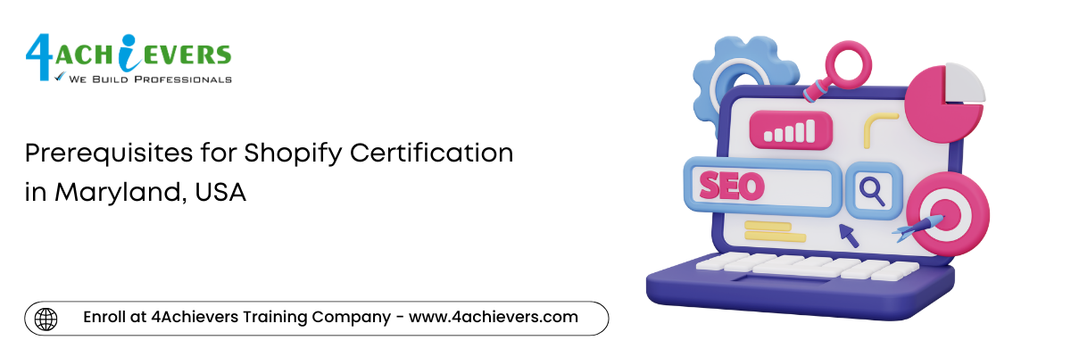 Prerequisites for Shopify Certification in the Maryland, USA