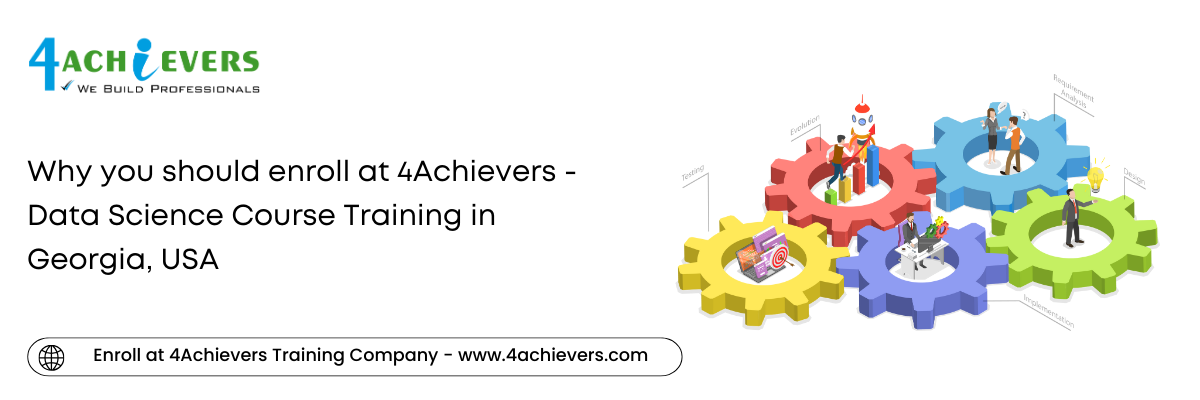 Why you should enroll at 4Achievers - Data Science Course Training in the Georgia, USA