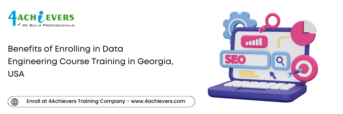 Benefits of Enrolling in Data Engineering Course Training in the Georgia, USA