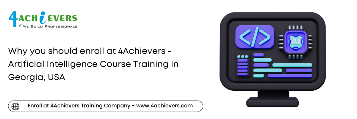 Why you should enroll at 4Achievers - Artificial Intelligence Course Training in the Georgia, USA