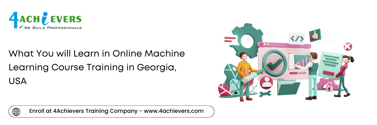 What You will Learn in Online Machine Learning Course Training in the Georgia, USA