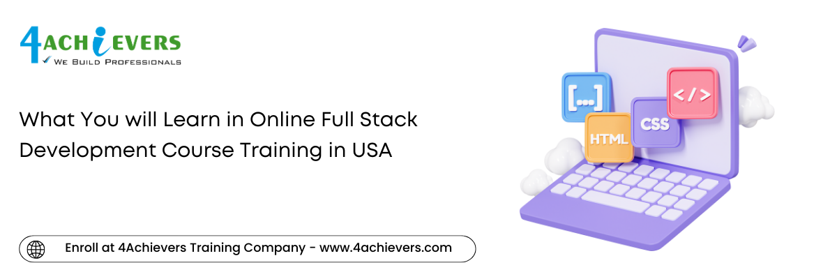 What You will Learn in Online Full Stack Development Course Training in the USA