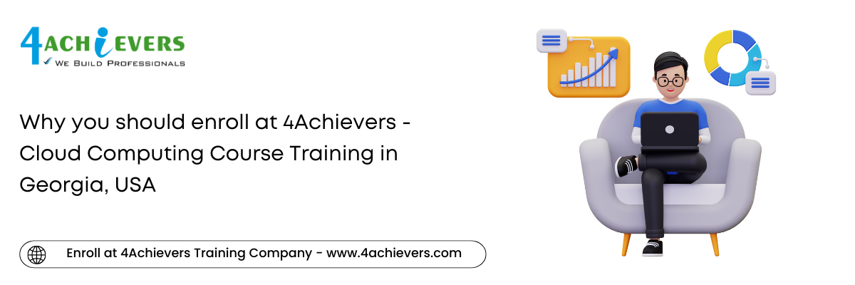 Why you should enroll at 4Achievers - Cloud Computing Course Training in the Georgia, USA