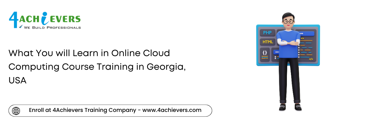 What You will Learn in Online Cloud Computing Course Training in the Georgia, USA