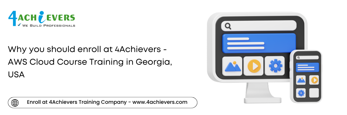 Why you should enroll at 4Achievers - AWS Cloud Course Training in the Georgia, USA