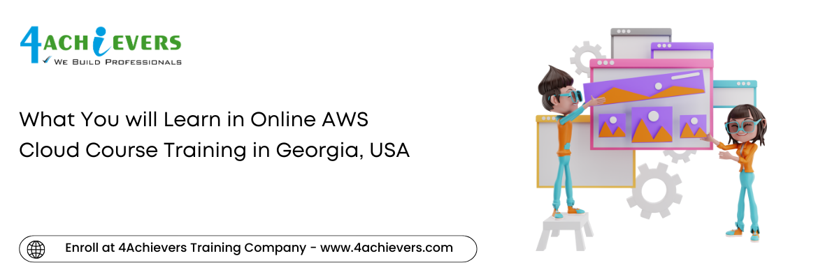 What You will Learn in Online AWS Cloud Course Training in the Georgia, USA