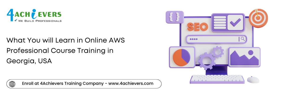 What You will Learn in Online AWS Professional Course Training in the Georgia, USA