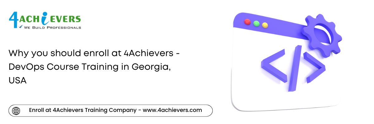 Why you should enroll at 4Achievers - DevOps Course Training in the Georgia, USA