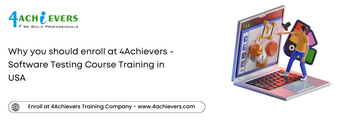 Why you should enroll at 4Achievers - Software Testing Course Training in the USA