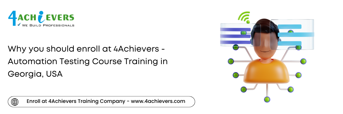 Why you should enroll at 4Achievers - Automation Testing Course Training in the Georgia, USA