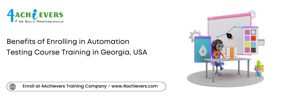 Benefits of Enrolling in Automation Testing Course Training in the Georgia, USA