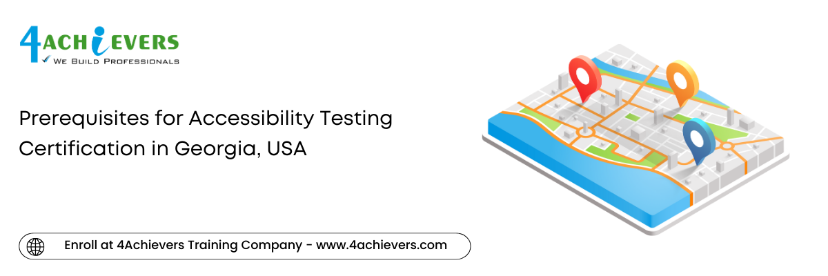 Prerequisites for Accessibility Testing Certification in the Georgia, USA