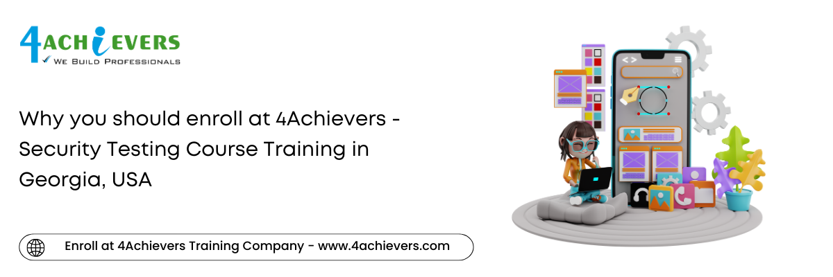 Why you should enroll at 4Achievers - Security Testing Course Training in the Georgia, USA