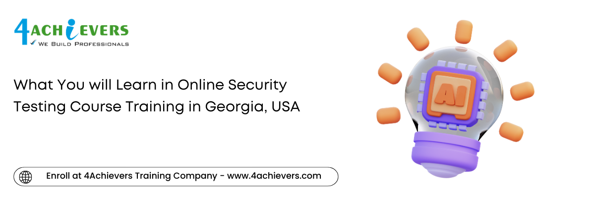 What You will Learn in Online Security Testing Course Training in the Georgia, USA