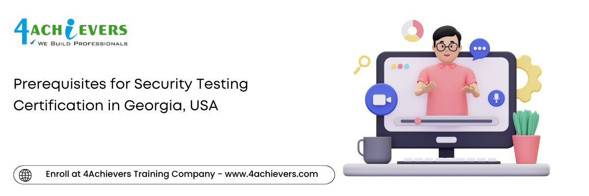 Prerequisites for Security Testing Certification in the Georgia, USA