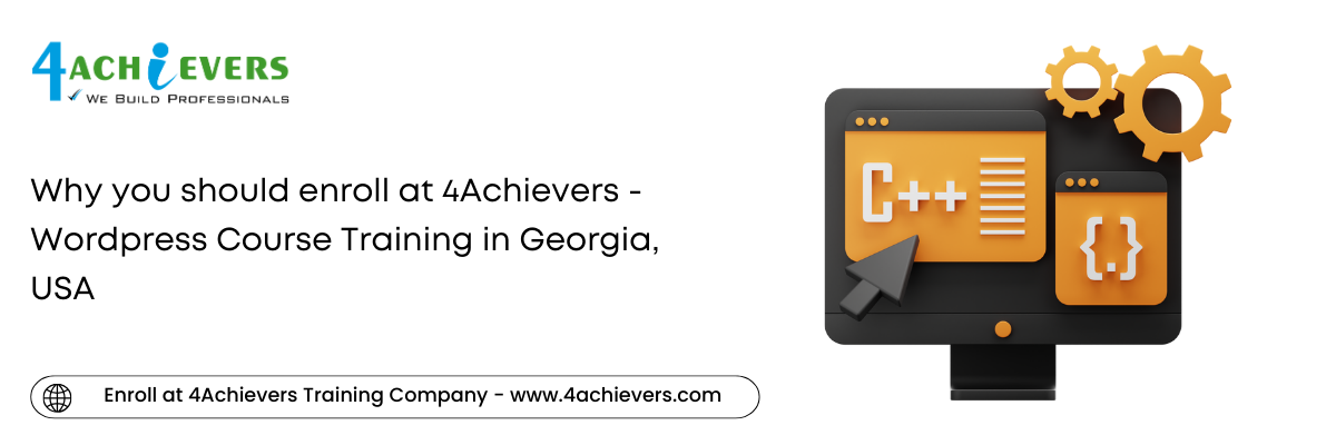 Why you should enroll at 4Achievers - Wordpress Course Training in the Georgia, USA