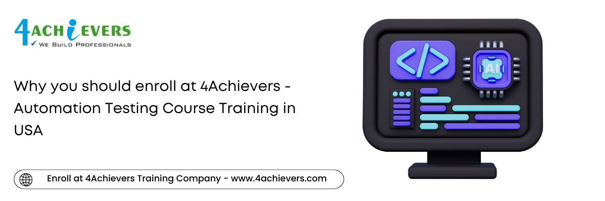 Why you should enroll at 4Achievers - Automation Testing Course Training in the USA