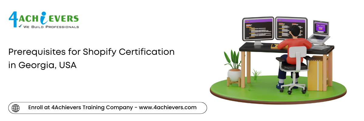 Prerequisites for Shopify Certification in the Georgia, USA