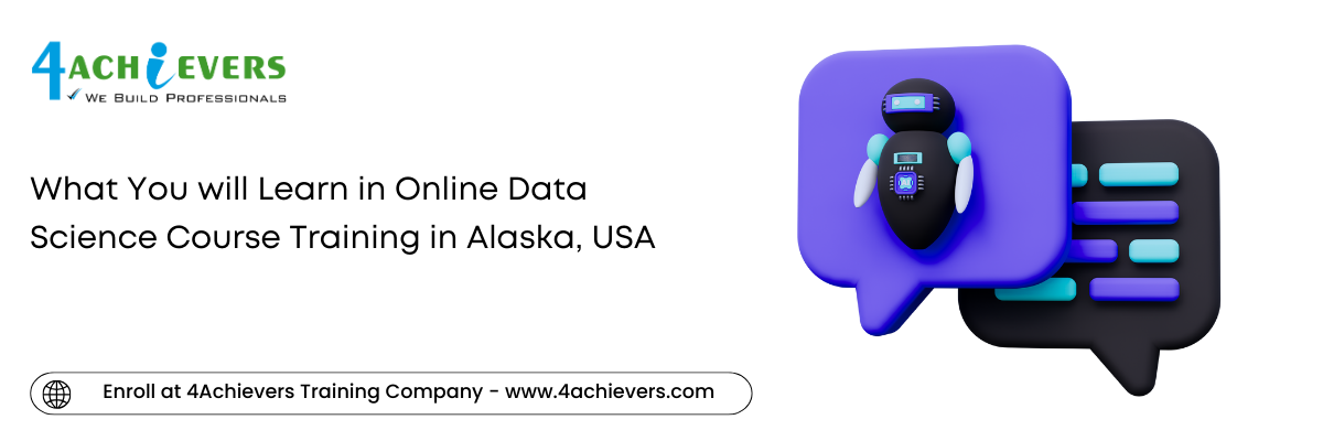 What You will Learn in Online Data Science Course Training in the Alaska, USA