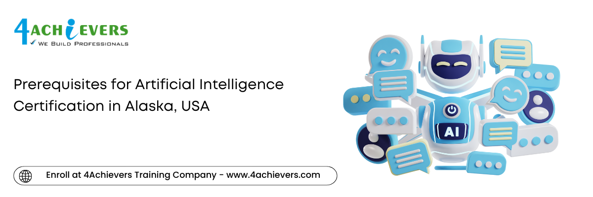Prerequisites for Artificial Intelligence Certification in the Alaska, USA