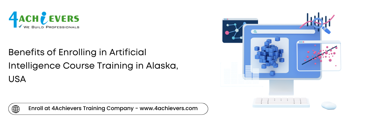 Benefits of Enrolling in Artificial Intelligence Course Training in the Alaska, USA