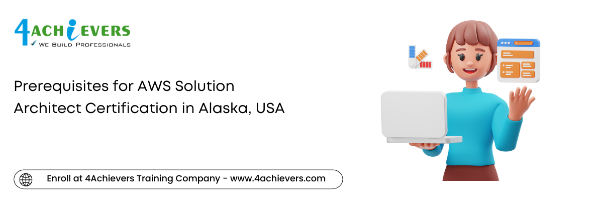 Prerequisites for AWS Solution Architect Certification in the Alaska, USA