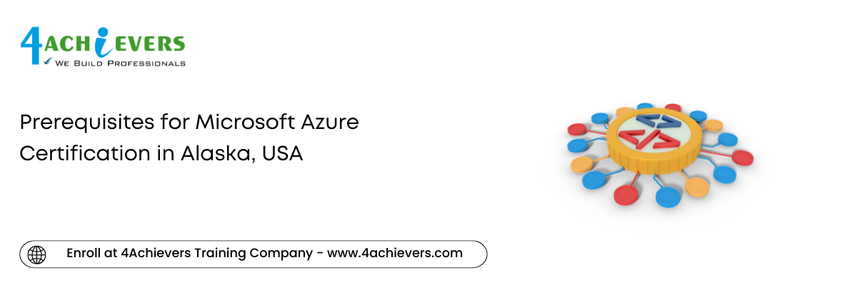 Prerequisites for Microsoft Azure Certification in the Alaska, USA